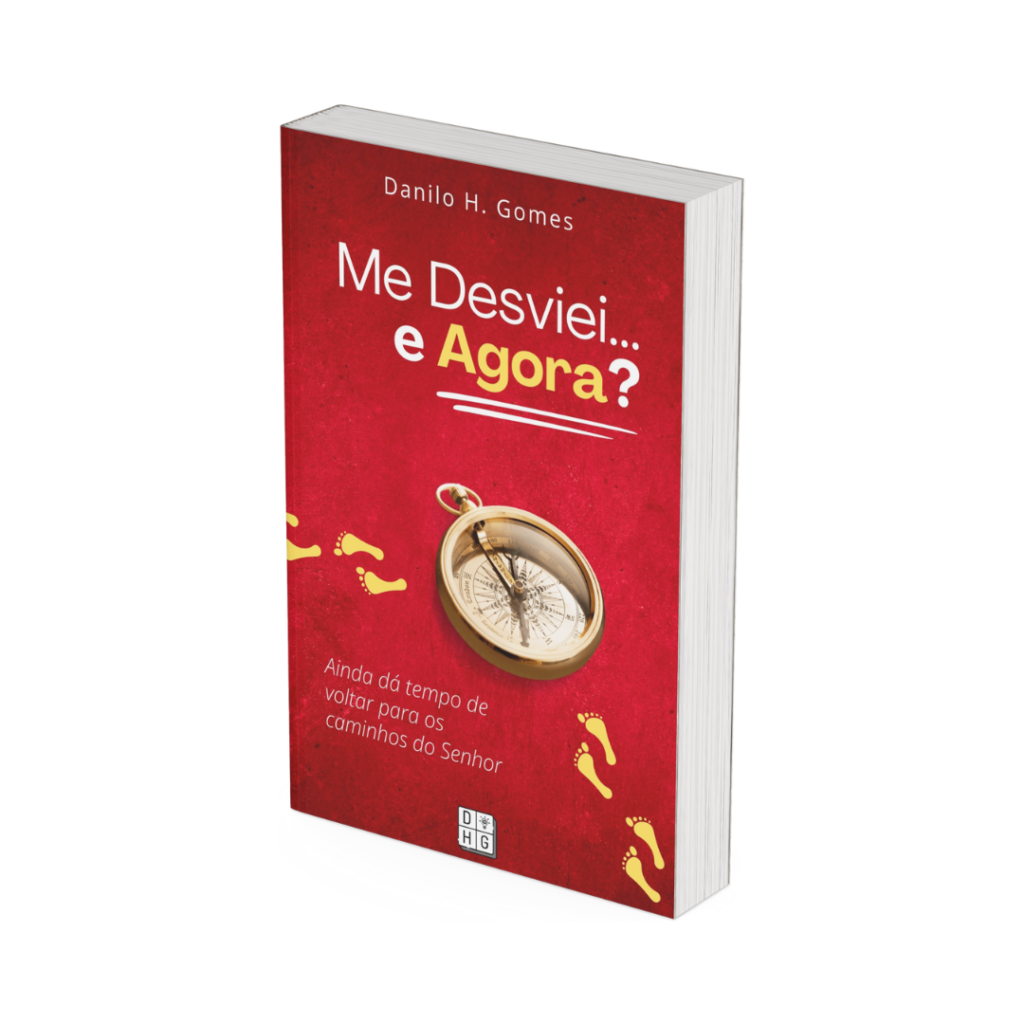 Me Desviei… e Agora?: Ainda dá tempo de voltar para os caminhos do Senhor