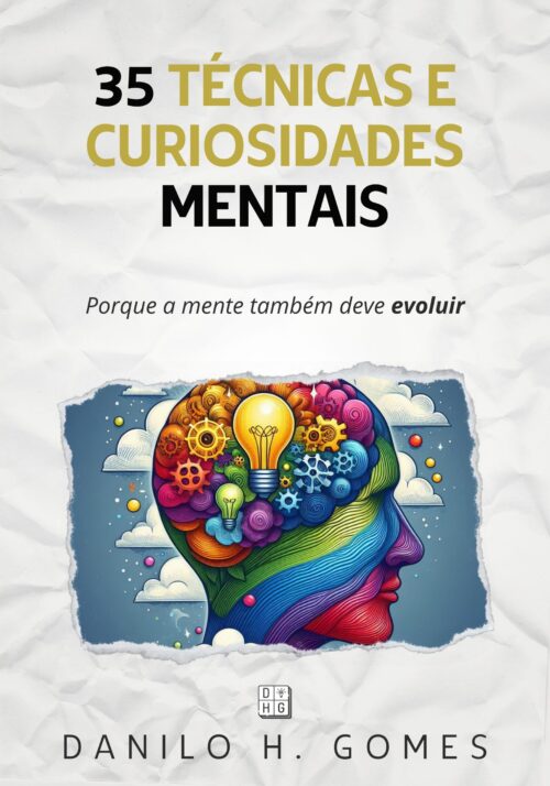 35 Técnicas e Curiosidades Mentais: Porque a mente também deve evoluir (PDF)