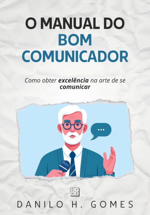 O Manual do Bom Comunicador: Como obter excelência na arte de se comunicar (PDF)