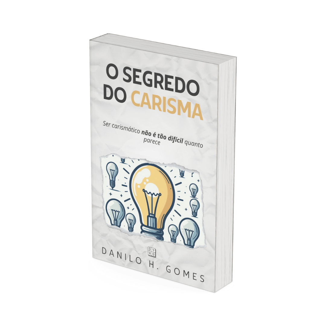 O Segredo do Carisma: Ser carismático não é tão difícil quanto parece