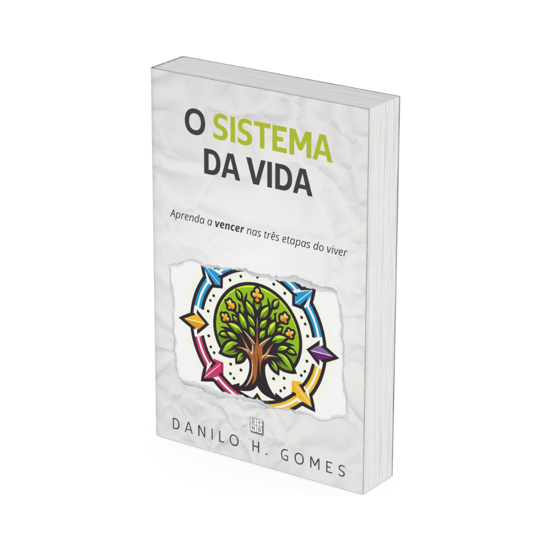 O Sistema da Vida: Aprenda a vencer nas três etapas do viver