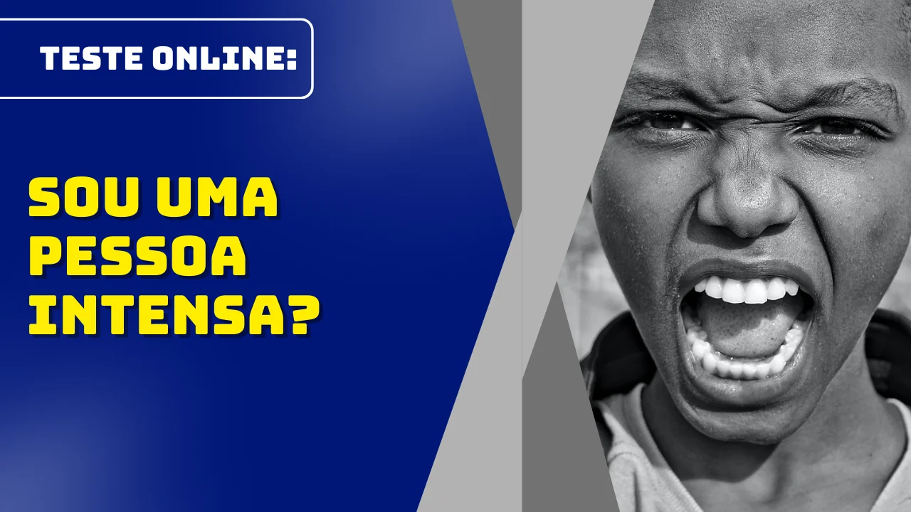 Sou Uma Pessoa Intensa? (Teste Online)