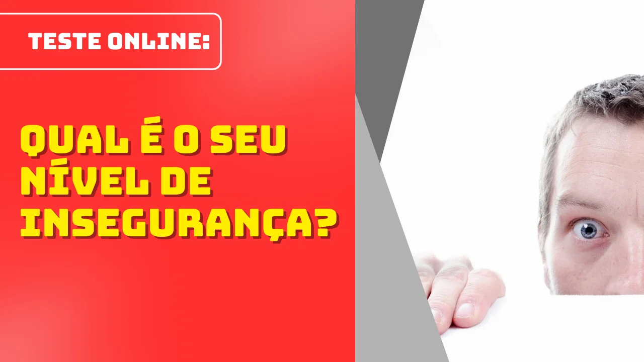 Teste de Insegurança: Qual é o Seu Nível? (Teste Online)