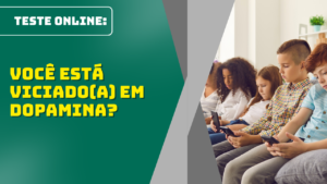 Teste: Você Está Viciado(a) em Dopamina?