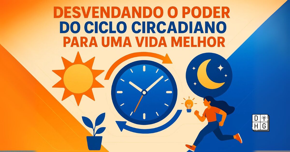 Desvendando o Poder do Ciclo Circadiano para uma Vida Melhor