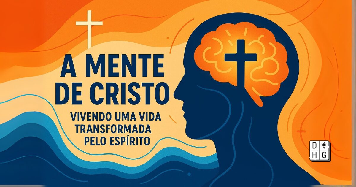A Mente de Cristo: Vivendo uma Vida Transformada pelo Espírito