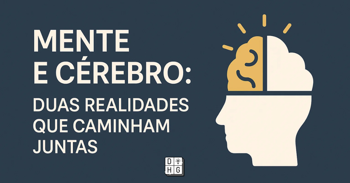 Mente e Cérebro: Duas Realidades Que Caminham Juntas