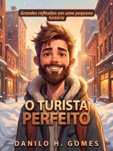 O Turista Perfeito: Grandes reflexões em uma pequena história