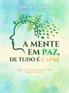 A Mente em Paz, de Tudo é Capaz: Que tal descansar na tempestade?