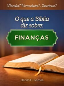 O que a Bíblia diz sobre: Finanças