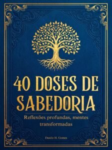 40 Doses de Sabedoria: Reflexões profundas, mentes transformadas
