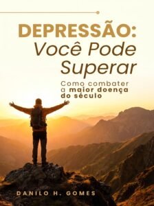 Depressão: Você Pode Superar: Como combater a maior doença do século