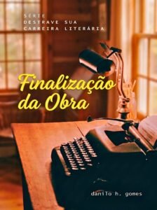 Destrave Sua Carreira Literária: Finalização da Obra