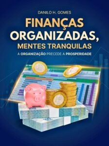 Finanças Organizadas, Mentes Tranquilas: A organização precede a prosperidade