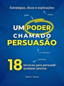 Um Poder Chamado Persuasão: Estratégias, dicas e explicações