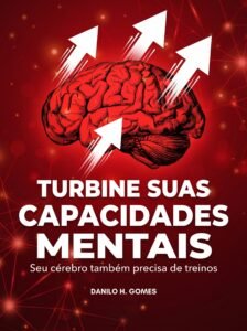 Turbine Suas Capacidades Mentais: Seu cérebro também precisa de treinos
