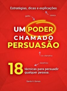Um Poder Chamado Persuasão: Estratégias, dicas e explicações
