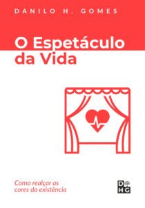 O Espetáculo da Vida: Como realçar as cores da existência