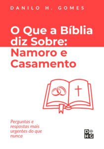 O que a Bíblia diz sobre: Namoro e Casamento