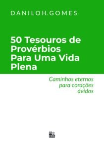 50 Tesouros de Provérbios Para Uma Vida Plena: Caminhos eternos para corações ávidos