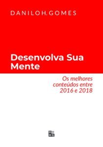 Desenvolva Sua Mente: Os melhores conteúdos entre 2016 e 2018