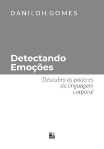 Detectando Emoções: Descubra os poderes da linguagem corporal
