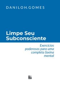 Limpe Seu Subconsciente: Exercícios poderosos para uma completa faxina mental