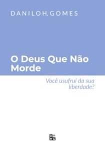 O Deus Que Não Morde: Você usufrui da sua liberdade?