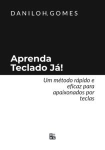 Aprenda Teclado Já!: Um método rápido e eficaz para apaixonados por teclas