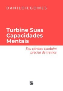 Turbine Suas Capacidades Mentais: Seu cérebro também precisa de treinos