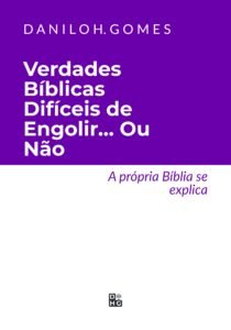 Verdades Bíblicas Difíceis de Engolir… Ou Não: A própria Bíblia se explica