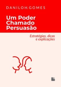 Um Poder Chamado Persuasão: Estratégias, dicas e explicações
