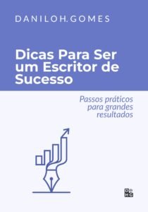 Dicas Para Ser um Escritor de Sucesso: Passos práticos para grandes resultados