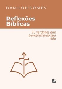 Reflexões Bíblicas: 33 verdades que transformarão sua vida