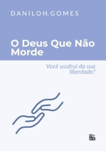O Deus Que Não Morde: Você usufrui da sua liberdade?