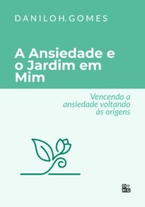 A Ansiedade e o Jardim em Mim: Vencendo a ansiedade voltando às origens