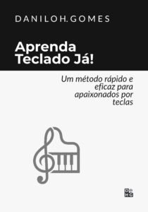 Aprenda Teclado Já!: Um método rápido e eficaz para apaixonados por teclas