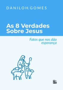 As 8 Verdades Sobre Jesus: Fatos que nos dão esperança