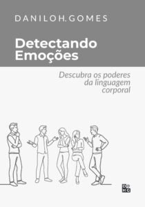 Detectando Emoções: Descubra os poderes da linguagem corporal