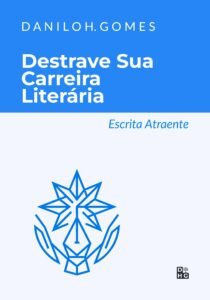 Destrave Sua Carreira Literária: Escrita Atraente