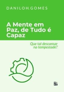 A Mente em Paz, de Tudo é Capaz: Que tal descansar na tempestade?