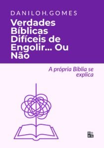 Verdades Bíblicas Difíceis de Engolir… Ou Não: A própria Bíblia se explica
