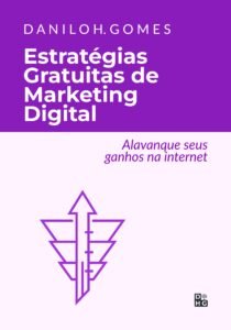 Estratégias Gratuitas de Marketing Digital: Alavanque seus ganhos na internet