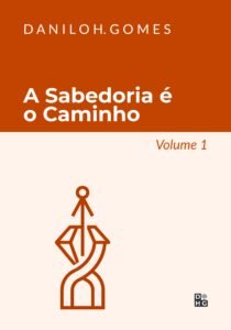 A Sabedoria é o Caminho: Volume 1