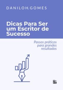 Dicas Para Ser um Escritor de Sucesso: Passos práticos para grandes resultados