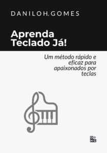Aprenda Teclado Já!: Um método rápido e eficaz para apaixonados por teclas