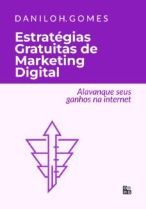 Estratégias Gratuitas de Marketing Digital: Alavanque seus ganhos na internet