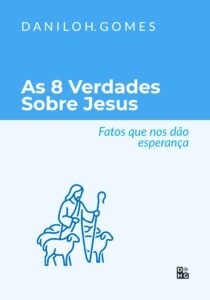 As 8 Verdades Sobre Jesus: Fatos que nos dão esperança