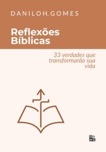 Reflexões Bíblicas: 33 verdades que transformarão sua vida