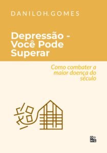 Depressão: Você Pode Superar: Como combater a maior doença do século